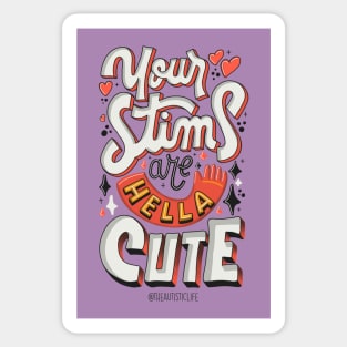 Your Stims Are Hella Cute Sticker